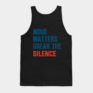 mind matter break the silence Tank Top